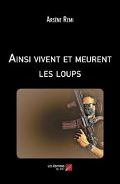 Ainsi vivent et meurent les loups