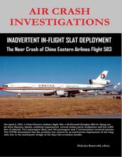 Air Crash Investigations - Inadvertent In-Flight Slat Deployment - The Near Crash of China Eastern Airlines Flight 583