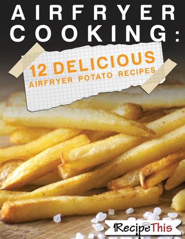 Air Fryer Cooking: 12 Delicious Air Fryer Potato Recipes - Recipe This