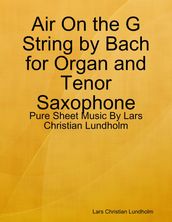 Air On the G String by Bach for Organ and Tenor Saxophone - Pure Sheet Music By Lars Christian Lundholm