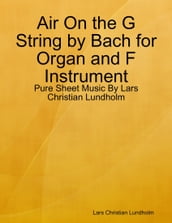 Air On the G String by Bach for Organ and F Instrument - Pure Sheet Music By Lars Christian Lundholm