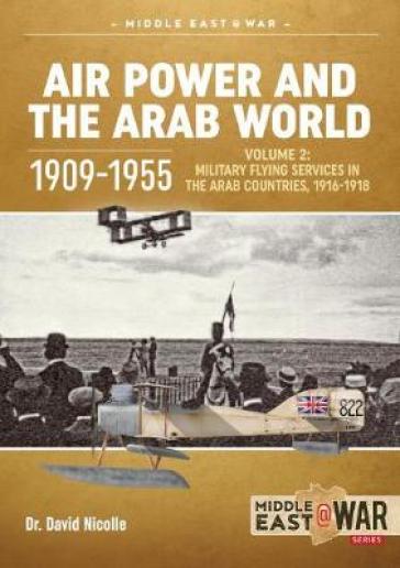 Air Power and the Arab World 1909-1955 - David Nicolle