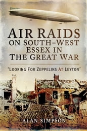 Air Raids on South-West Essex in the Great War