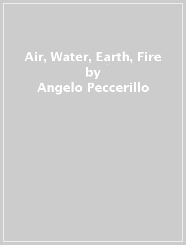 Air, Water, Earth, Fire - Angelo Peccerillo