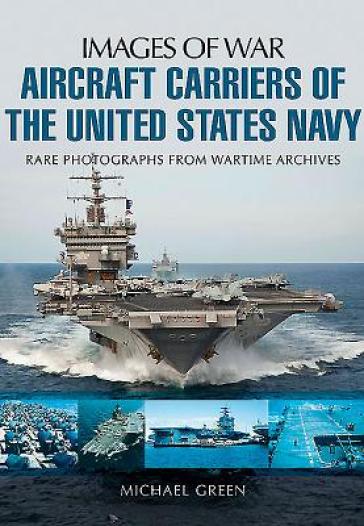 Aircraft Carriers of the United States Navy - Michael Green