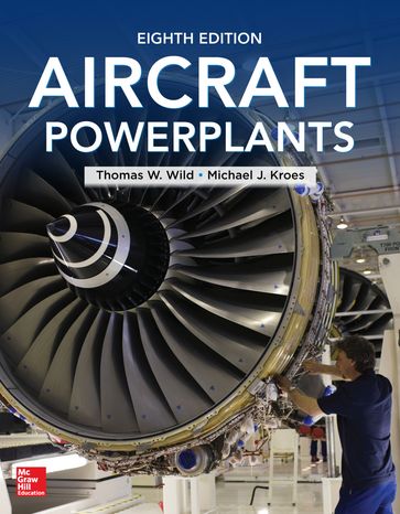 Aircraft Powerplants, Eighth Edition - Thomas W. Wild - Michael J. Kroes