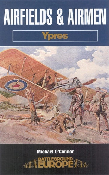 Airfields and Airmen: Ypres - Michael O