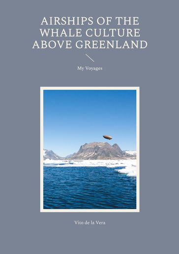 Airships of the Whale Culture above Greenland - Vito de la Vera