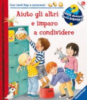 Aiuto gli altri e imparo a condividere. Un libro con tante finestrelle. Ediz. a colori