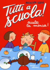 Aiuto, la mensa! Tutti a scuola!