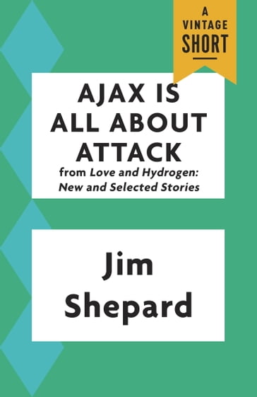 Ajax Is All About Attack - Jim Shepard
