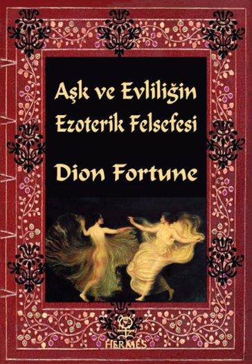 Ak ve Evliliin Ezoterik Felsefesi - Fortune Dion