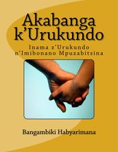 Akabanga k Urukundo: Inama z Urukundo n Imibonano Mpuzabitsina