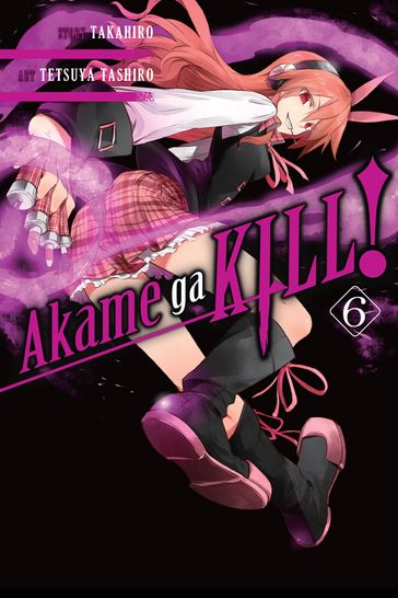 Akame ga KILL!, Vol. 6 - Takahiro - Tetsuya Tashiro