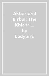 Akbar and Birbal: The Khichri : Read It Yourself - Level 3 Confident Reader