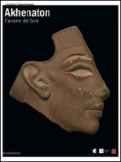 Akhenaton. Faraone del sole. Catalogo della mostra (Ginevra, 17 ottobre 2008-1 febbraio 2009; Torino, 27 febbraio-14 giugno 2009)
