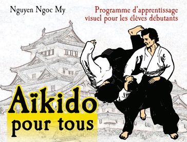 Aïkido pour tous - Volume 1 - Ngnoc My Nguyen