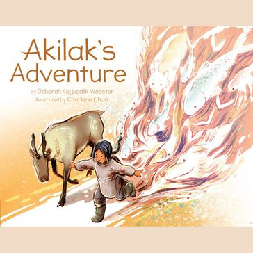 Akilak's Adventure - Deborah Kigjugalik Webster