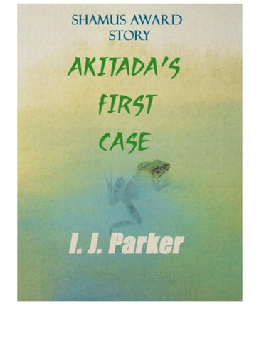 Akitada's First Case - I. J. Parker