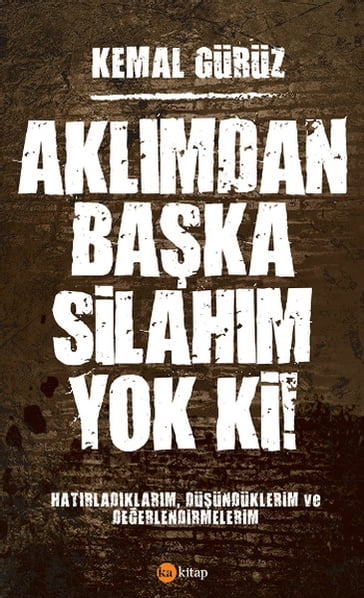 Aklmdan Baka Silahm Yok Ki! - Kemal Guruz