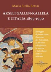 Akseli Gallen-Kallela e l Italia 1895-1950. Il viaggio di formazione, il revival dei primitivi, la pittura ad affresco, le mostre e la fortuna critica italiana