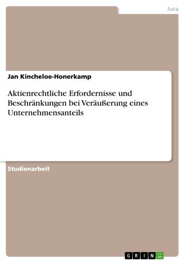Aktienrechtliche Erfordernisse und Beschränkungen bei Veräußerung eines Unternehmensanteils - Jan Kincheloe-Honerkamp