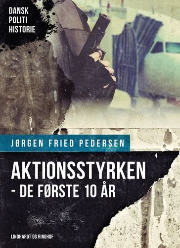 Aktionsstyrken - de første 10 ar - Jørgen Fried Pedersen