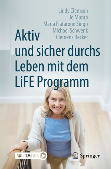 Aktiv und sicher durchs Leben mit dem LiFE Programm - Lindy Clemson - Jo Munro - Maria Fiatarone Singh - Michael Schwenk - Clemens Becker