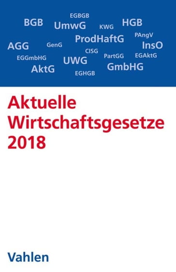Aktuelle Wirtschaftsgesetze 2018 - Ernst Fuhrich - Eugen Klunzinger - Marcus Oehlrich - Thorsten Richter - Ulrich Doring