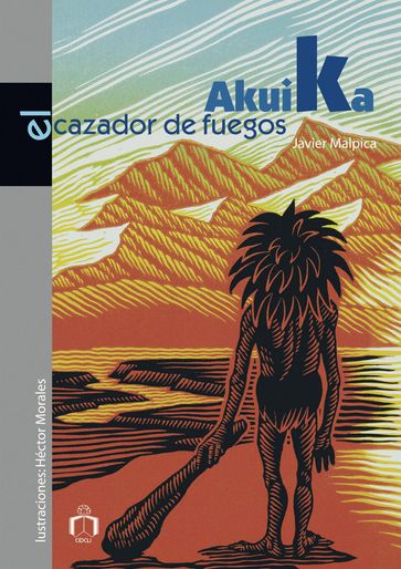 Akuika, el cazador de fuegos - Javier Malpica