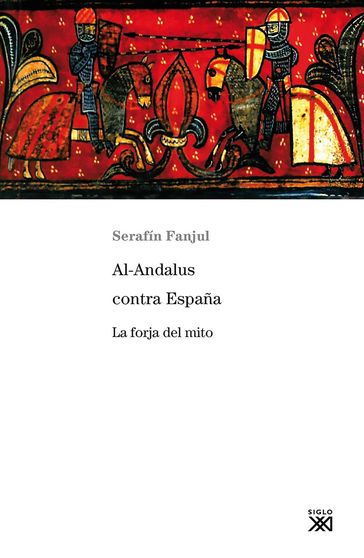 Al-Andalus contra España - Serafín Fanjul - Sebastián García Schnetzer - Alejandro García Schnetzer
