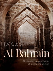 Al-Bahrain. De danske ekspeditioner til oldtidens Dilmun