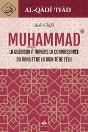 Al-Chifâ - La guérison à travers la connaissance du rang et de la dignité de l élu MUHAMMAD (bsl)