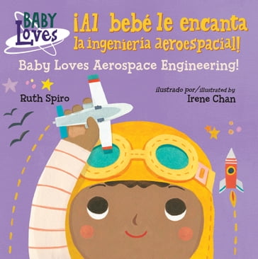 ¡Al bebé le encanta la ingeniería aeroespacial! / Baby Loves Aerospace Engineeri ng! - Ruth Spiro