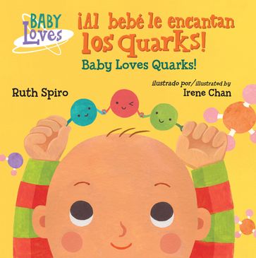 ¡Al bebé le encantan los quarks! / Baby Loves Quarks! - Ruth Spiro