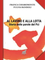 Al lavoro e alla lotta