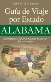 Alabama - Guía de Viaje por Estado Experimente Tanto lo Común Como lo Desconocido