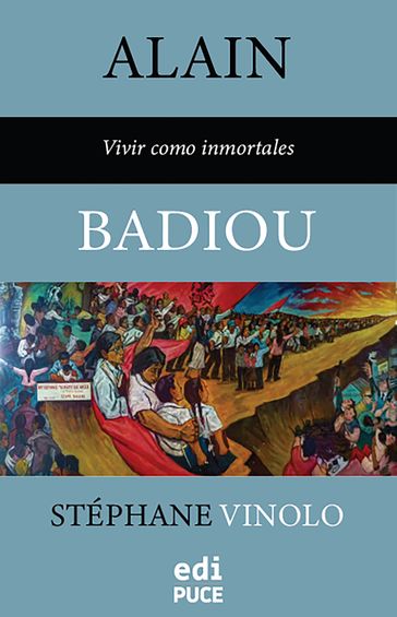 Alain Badiou - Vivir como inmortales - Stéphane Vinolo