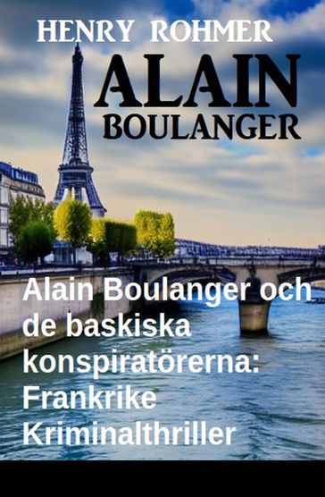 Alain Boulanger och de baskiska konspiratörerna: Frankrike Kriminalthriller - Henry Rohmer