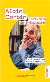 Alain Corbin. Ecrivain de l Histoire