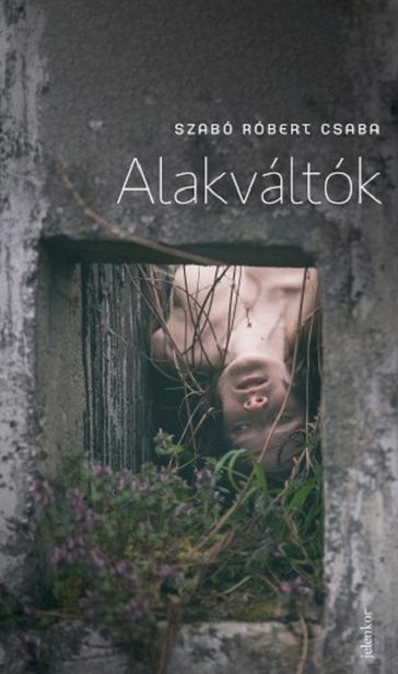 Alakváltók - Szabó Róbert Csaba