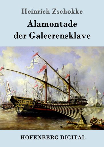 Alamontade der Galeerensklave - Heinrich Zschokke
