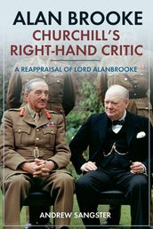 Alan BrookeChurchill s Right-Hand Critic