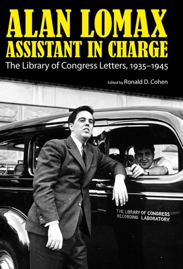 Alan Lomax, Assistant in Charge - Ronald D. Cohen