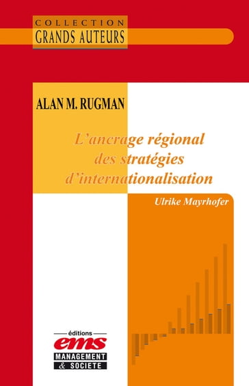 Alan M. Rugman - L'ancrage régional des stratégies d'internationalisation - Ulrike MAYRHOFER