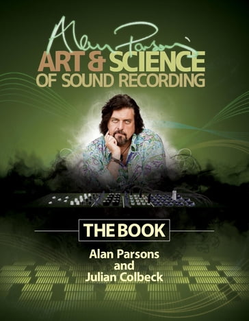 Alan Parsons' Art & Science of Sound Recording - Alan Parsons Project - Julian Colbeck