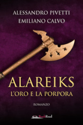 Alareiks. L oro e la porpora