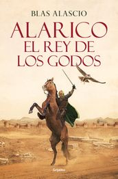 Alarico. El rey de los godos (Bilogía Alarico 1)