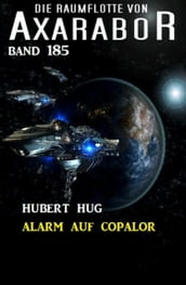 Alarm auf Copalor: Die Raumflotte von Axarabor - Band 185