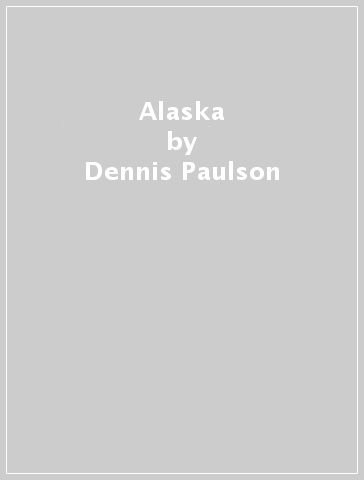 Alaska - Dennis Paulson - Les Beletsky